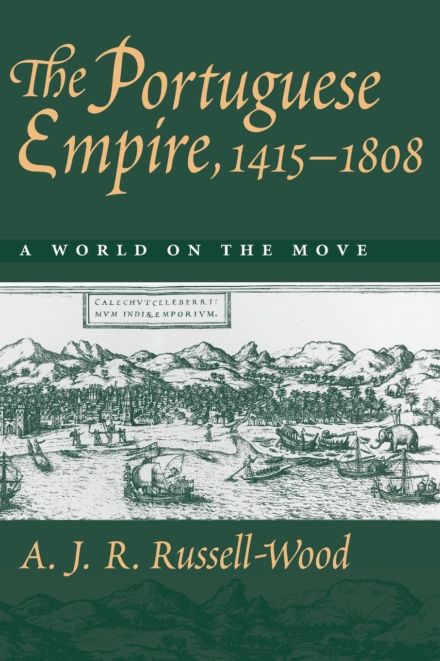The Portuguese Empire, 1415-1808: A World on the Move Politics & History