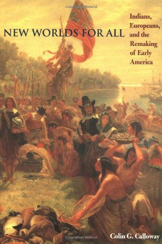 New Worlds for All: Indians, Europeans, and the Remaking of Early America (The American Moment) Social Sciences