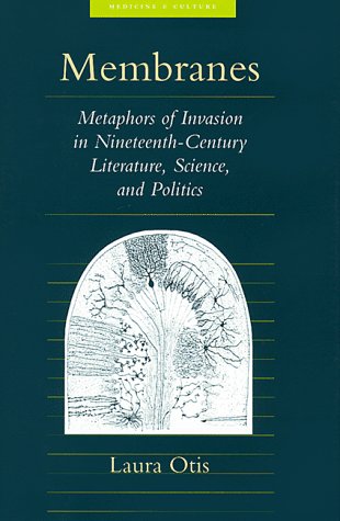 Membranes: Metaphors of Invasion in Nineteenth-Century Literature, Science, and Politics (Medicine and Culture) Contemporary literature Books