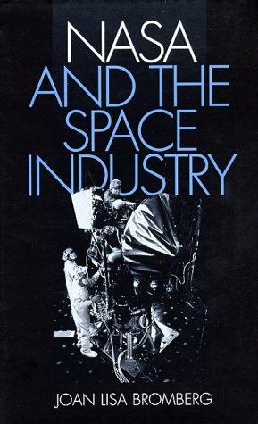 Nasa and the Space Industry (NEW SERIES IN N A S A HISTORY) Business, Finance & Career