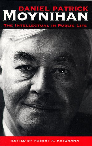 Daniel Patrick Moynihan: The Intellectual in Public Life Memories