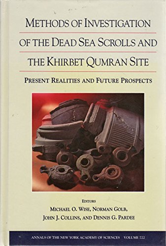 Methods of Investigation of the Dead Sea Scrolls and the Khirbet Qumran Site: Present Realities and Future Prospects (Annals of the New York Academy of Sciences) Social Sciences