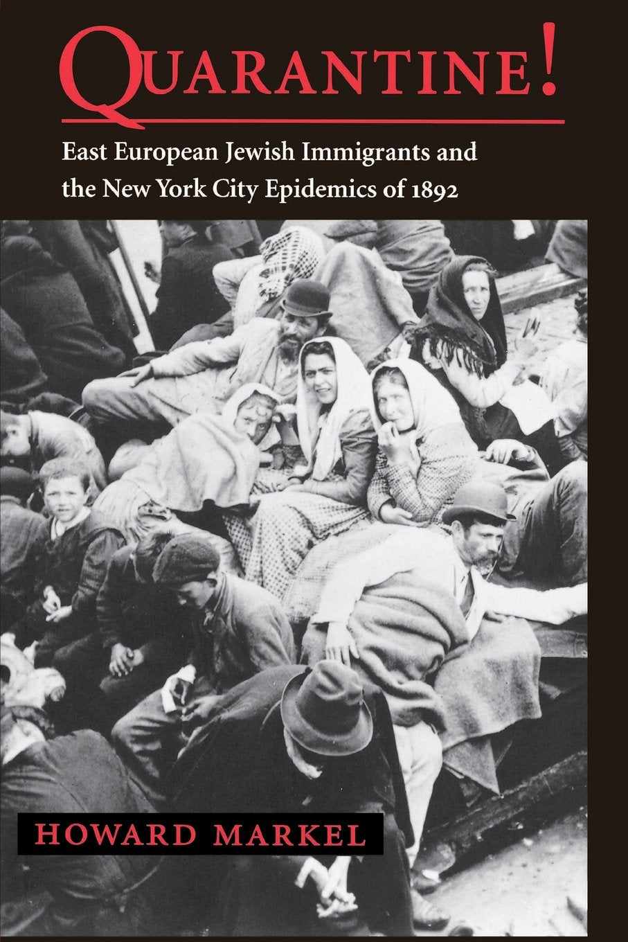 Quarantine!: East European Jewish Immigrants and the New York City Epidemics of 1892 Medicine