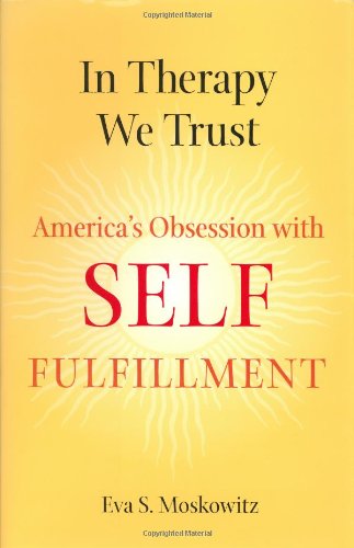 In Therapy We Trust: America's Obsession With Self-Fulfillment Social Sciences