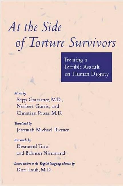 At the Side of Torture Survivors: Treating a Terrible Assault on Human Dignity Medicine