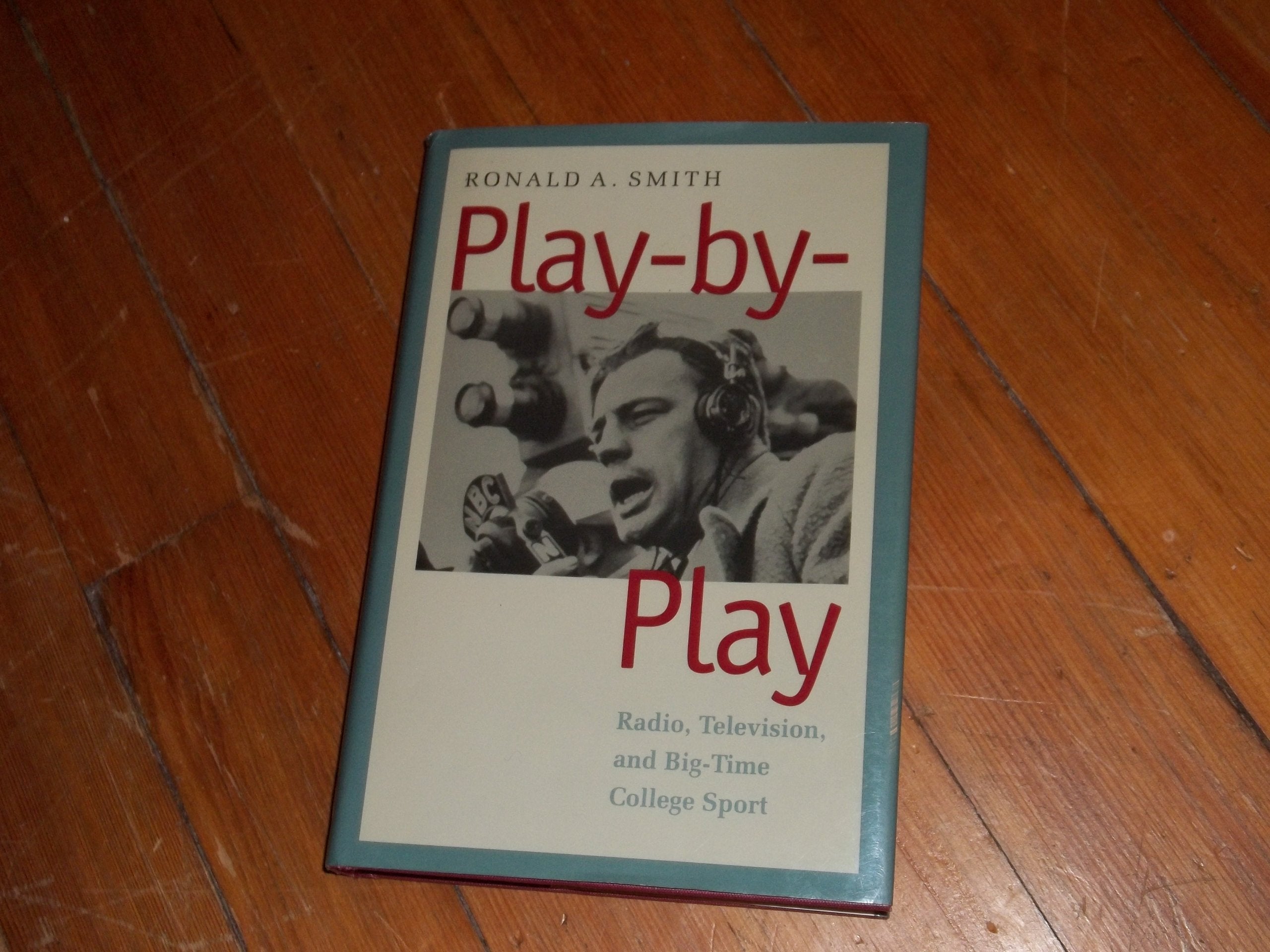 Play-By-Play: Radio, Television, and Big-Time College Sports Media & Communication