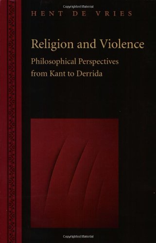 Religion and Violence: Philosophical Perspectives from Kant to Derrida Philosophy