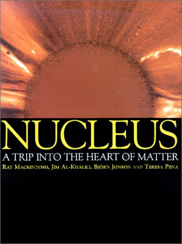 Nucleus: A Trip into the Heart of Matter: A Trip into the Heart of the Matter Natural Sciences