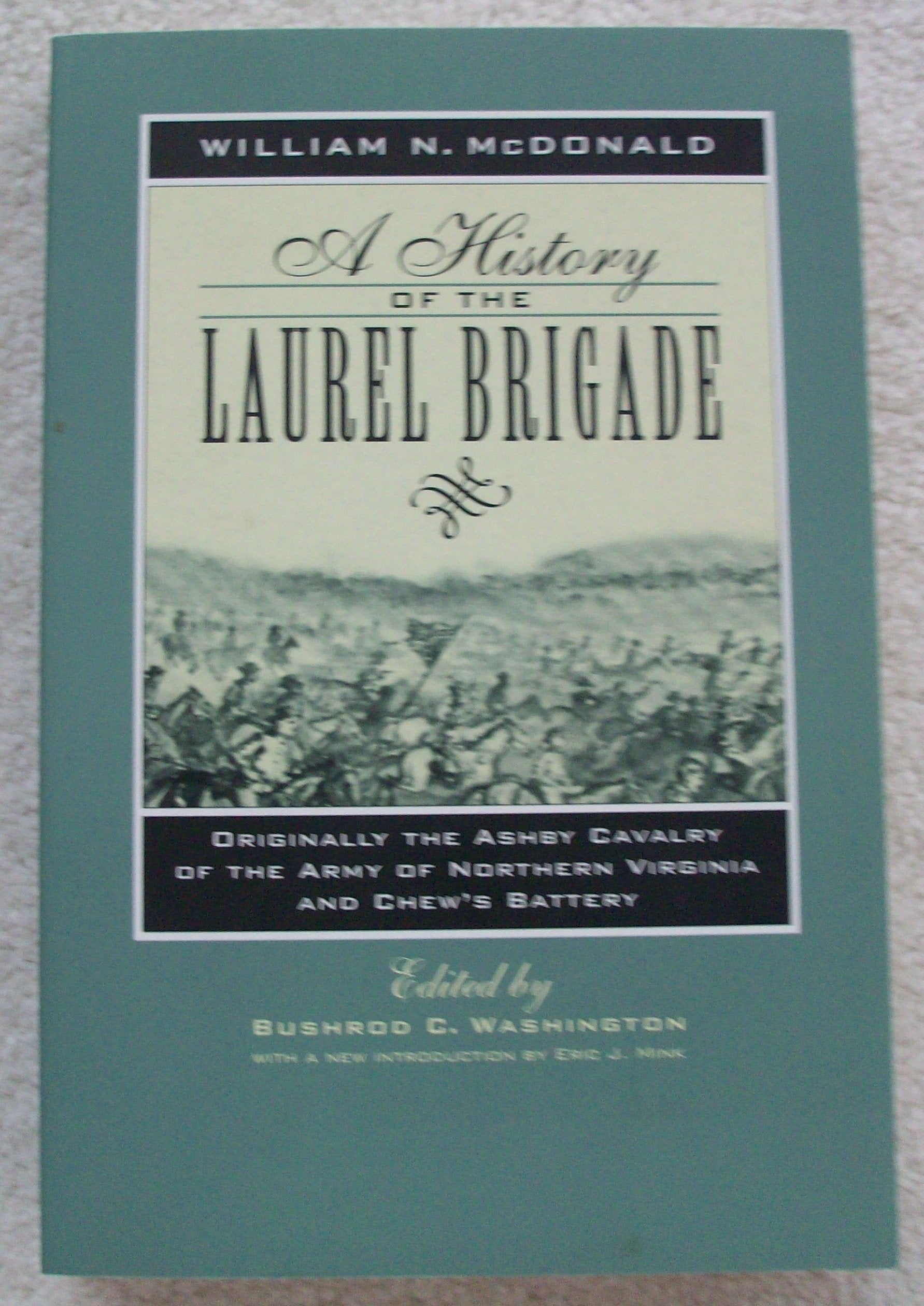 A History of the Laurel Brigade: Originally the Ashby Cavalry of the Army of Northern Virginia and Chew's Battery Essays & Short Stories