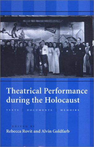 Theatrical Performance During the Holocaust: Texts, Documents, Memoirs (PAJ Books) Social Sciences