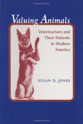 Valuing Animals: Veterinarians and Their Patients in Modern America (Animals, History, Culture) Medicine