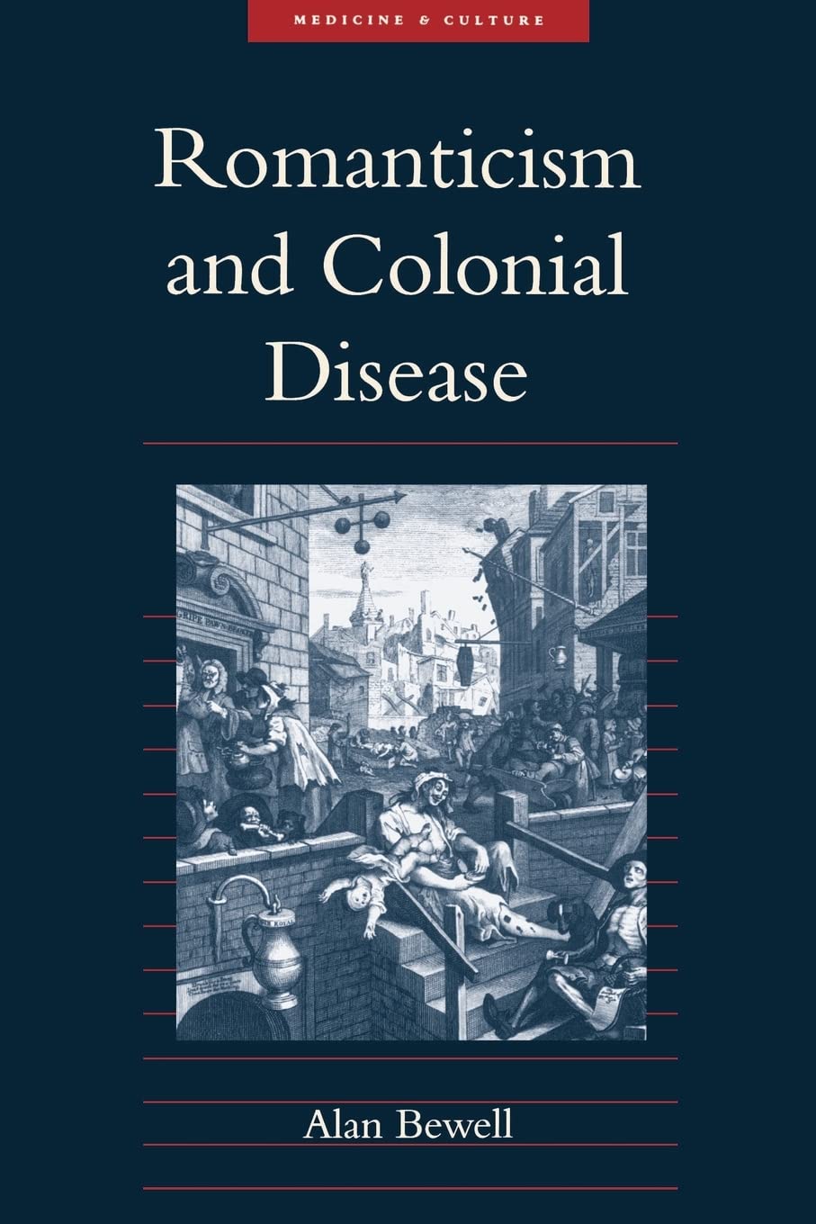 Romanticism and Colonial Disease (Medicine and Culture) Medicine