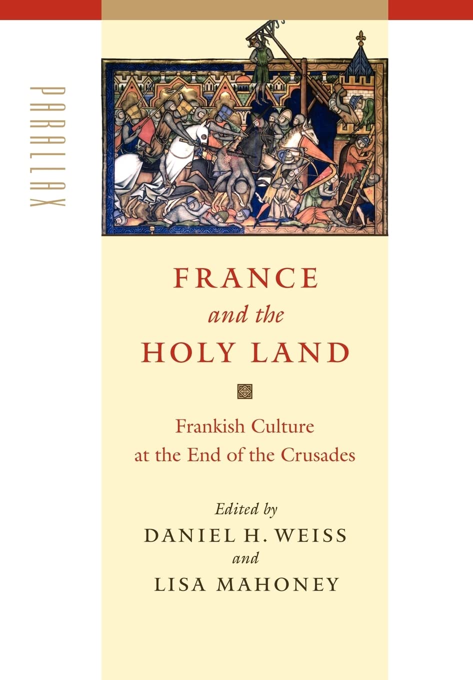 France and the Holy Land: Frankish Culture at the End of the Crusades (Parallax: Re-visions of Culture & Society) Contemporary literature Books