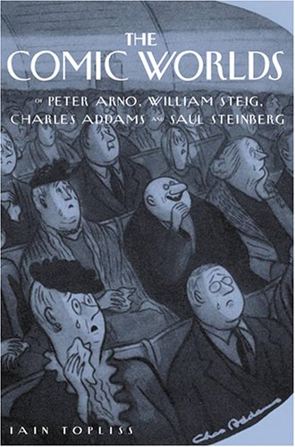 The Comic Worlds Of Peter Arno, William Steig, Charles Addams, And Saul Steinberg Media & Communication