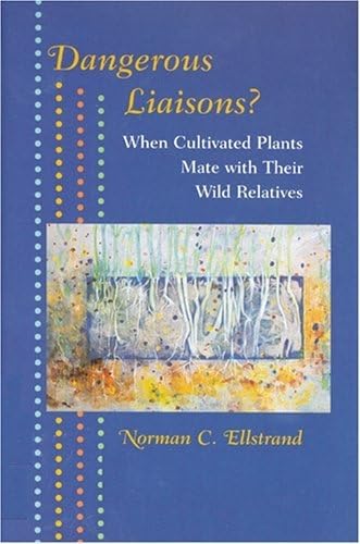Dangerous Liaisons?: When Cultivated Plants Mate With Their Wild Relatives (Syntheses in Ecology and Evolution) Medicine