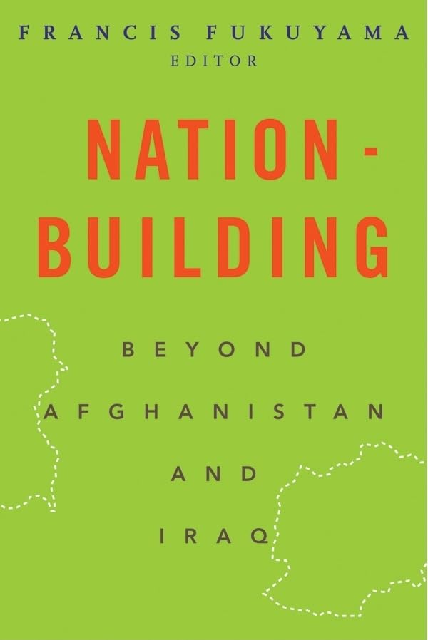 Nation-Building : Beyond Afghanistan And Iraq (Forum on Constructive Capitalism) Social Sciences