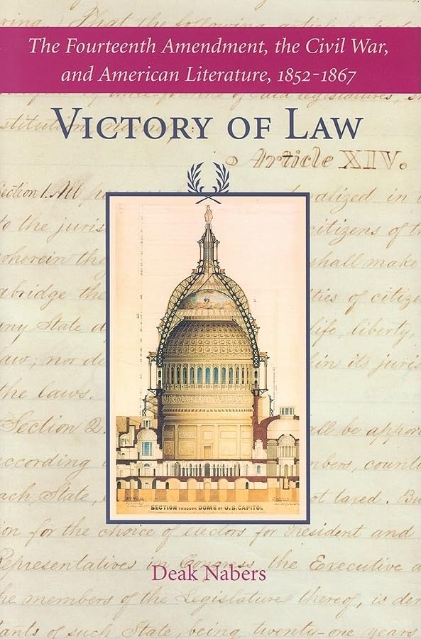 Victory of Law: The Fourteenth Amendment, the Civil War, And American Literature, 1852–1867 Contemporary literature Books