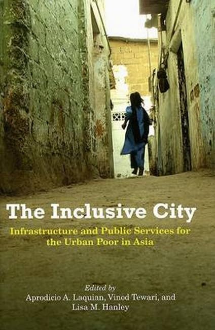 The Inclusive City: Infrastructure and Public Services for the Urban Poor in Asia Social Sciences