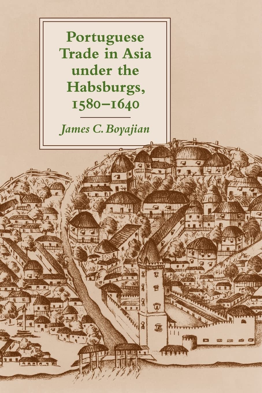 Portuguese Trade in Asia Under the Habsburgs, 1580-1640 Business, Finance & Career
