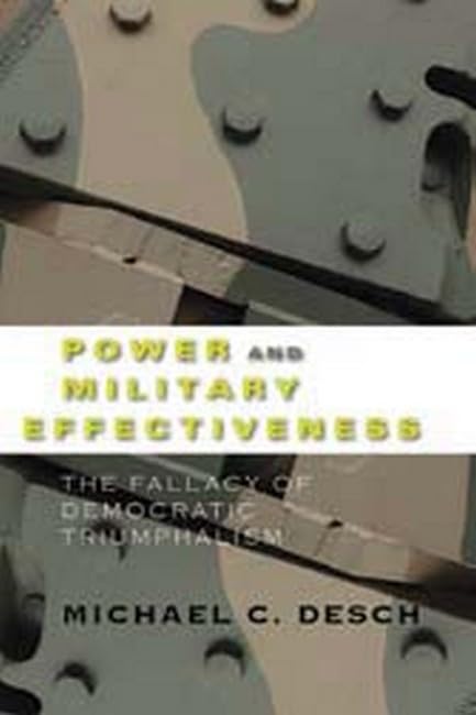 Power and Military Effectiveness: The Fallacy of Democratic Triumphalism book