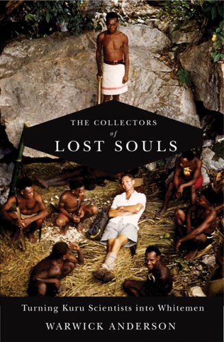 The Collectors of Lost Souls: Turning Kuru Scientists into Whitemen Medicine