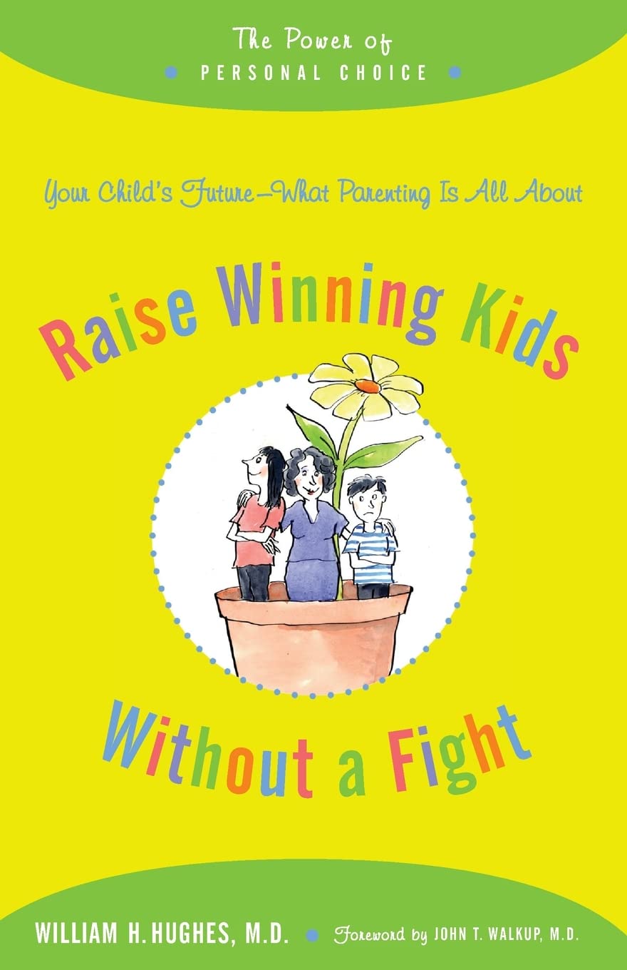 Raise Winning Kids without a Fight: The Power of Personal Choice Medicine