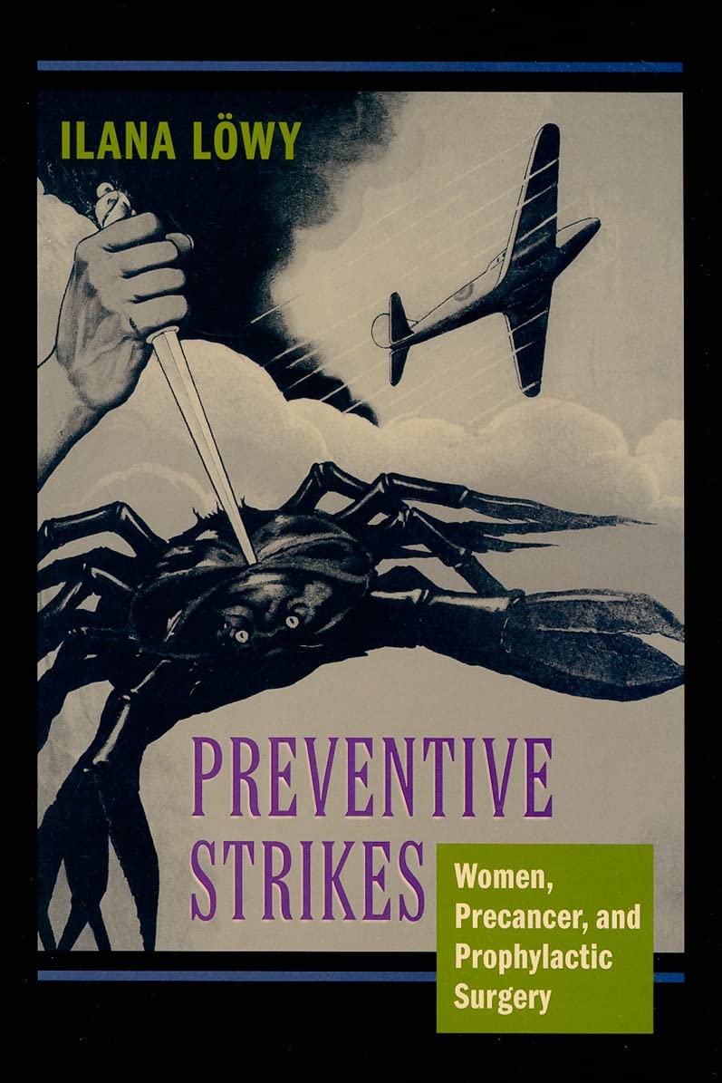 Preventive Strikes: Women, Precancer, and Prophylactic Surgery Medicine