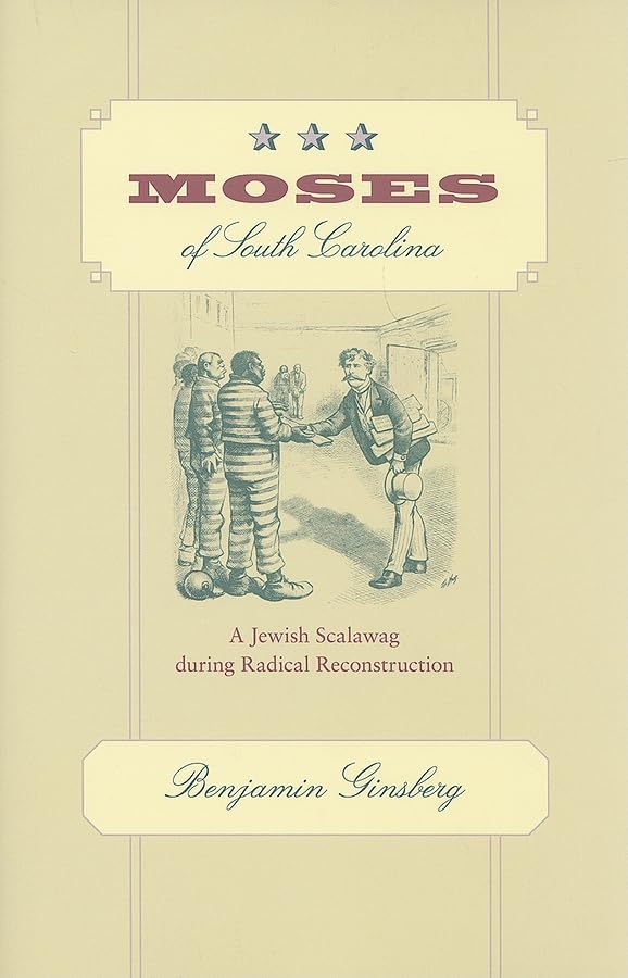 Moses of South Carolina - A Jewish Scalawag during Radical Reconstruction Memories