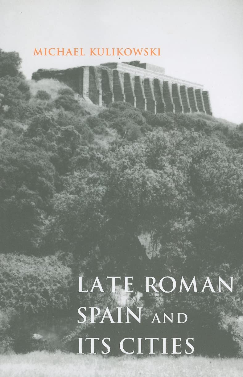 Late Roman Spain and Its Cities (Ancient Society and History) Social Sciences