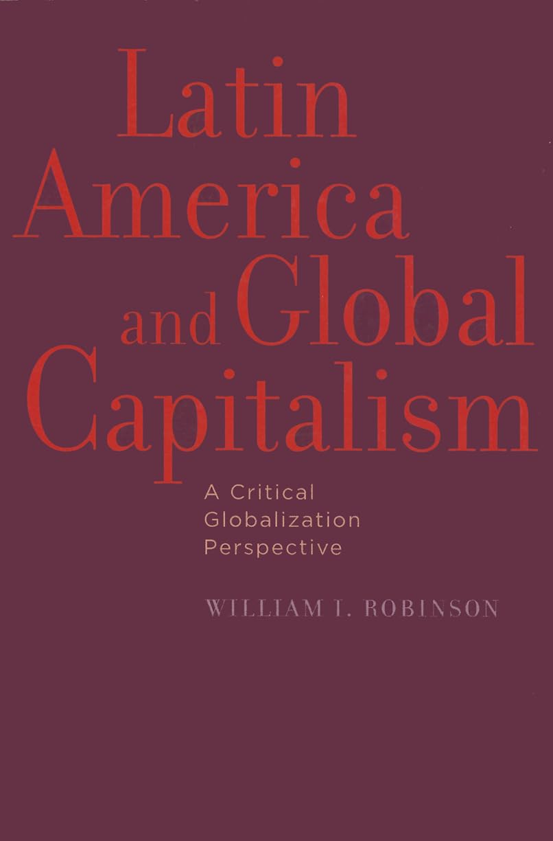 Latin America and Global Capitalism: A Critical Globalization Perspective (Johns Hopkins Studies in Globalization) Law