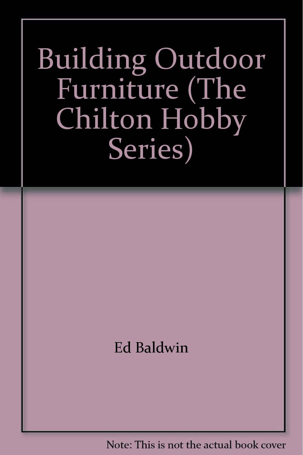 Building Outdoor Furniture (The Chilton Hobby Series) book