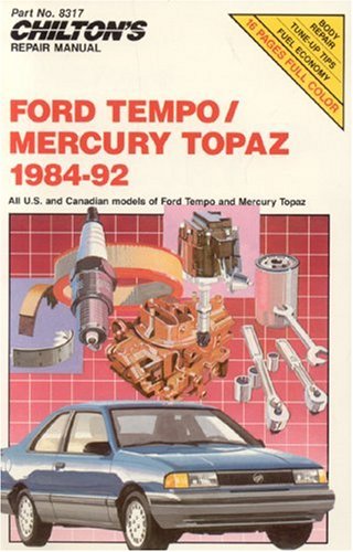 Chilton's Repair Manual: Ford Tempo/Mercury Topaz 1984-92 : All U.S. and Canadian Models of Ford Tempo and Mercury Topaz Gasoline and Diesel Engines book