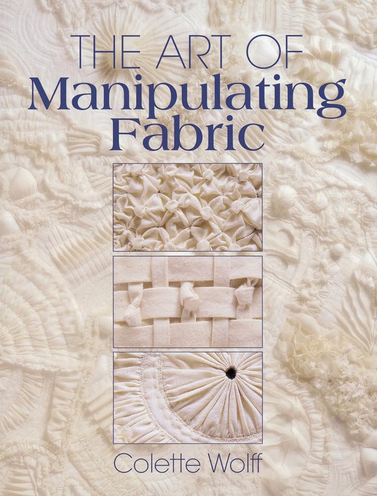 The Art of Manipulating Fabric Hobbies & Crafts