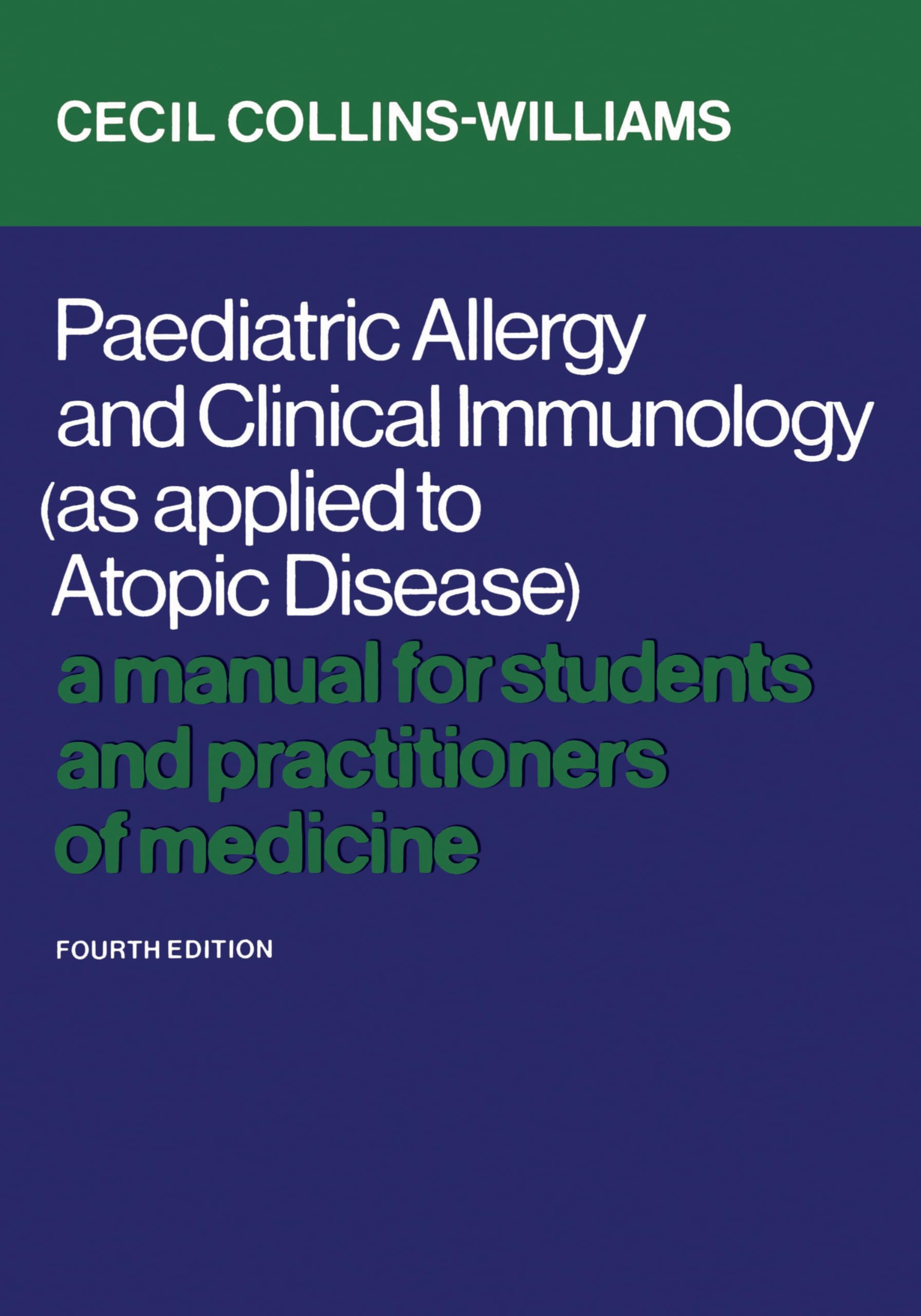 Paediatric Allergy and Clinical Immunology (as Applied to Atopic Disease): A Manual for Students and Practitioners of Medicine (Fourth Edition) (Heritage) Medicine