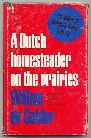 Dutch Homesteader on the Prairies: The Letters of Willem De Gelder, 1910-13 (Social History of Canada S.) Leisure, Home & Garden
