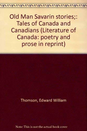 Old Man Savarin stories;: Tales of Canada and Canadians (Literature of Canada... Books
