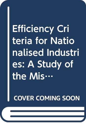 Efficiency Criteria for Nationalised Industries: A Study of the Misapplication of Micro-Economic Theory Books