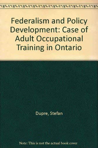 Federalism and Policy Development: Case of Adult Occupational Training in Ontario Business, Finance & Career