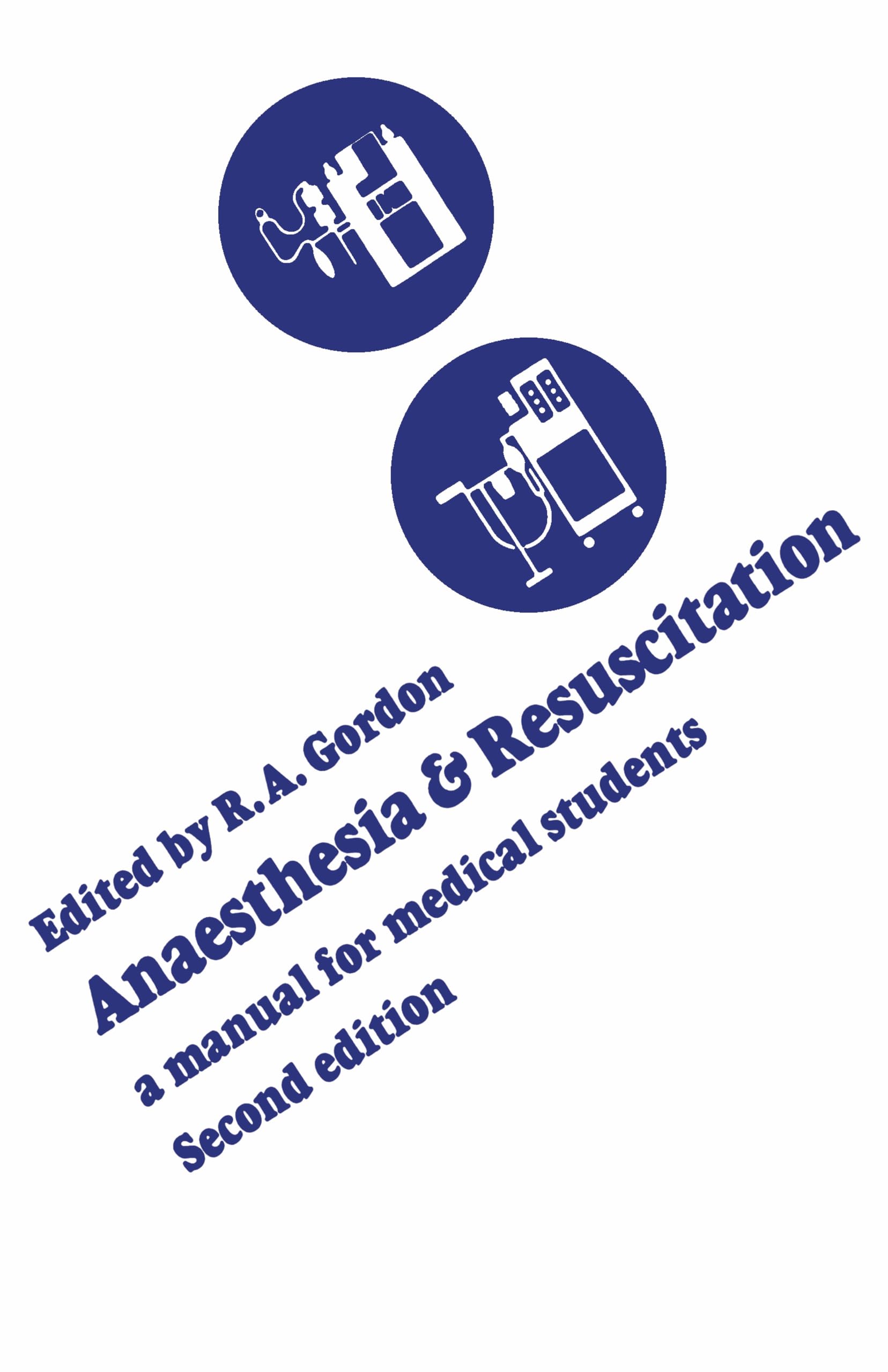 Anaesthesia and Resuscitation: A Manual for Medical Students (Second Edition) (Heritage) Medicine