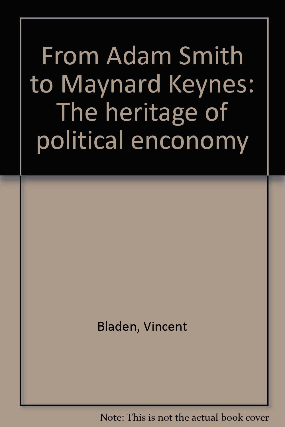 From Adam Smith to Maynard Keynes: The heritage of political economy Books