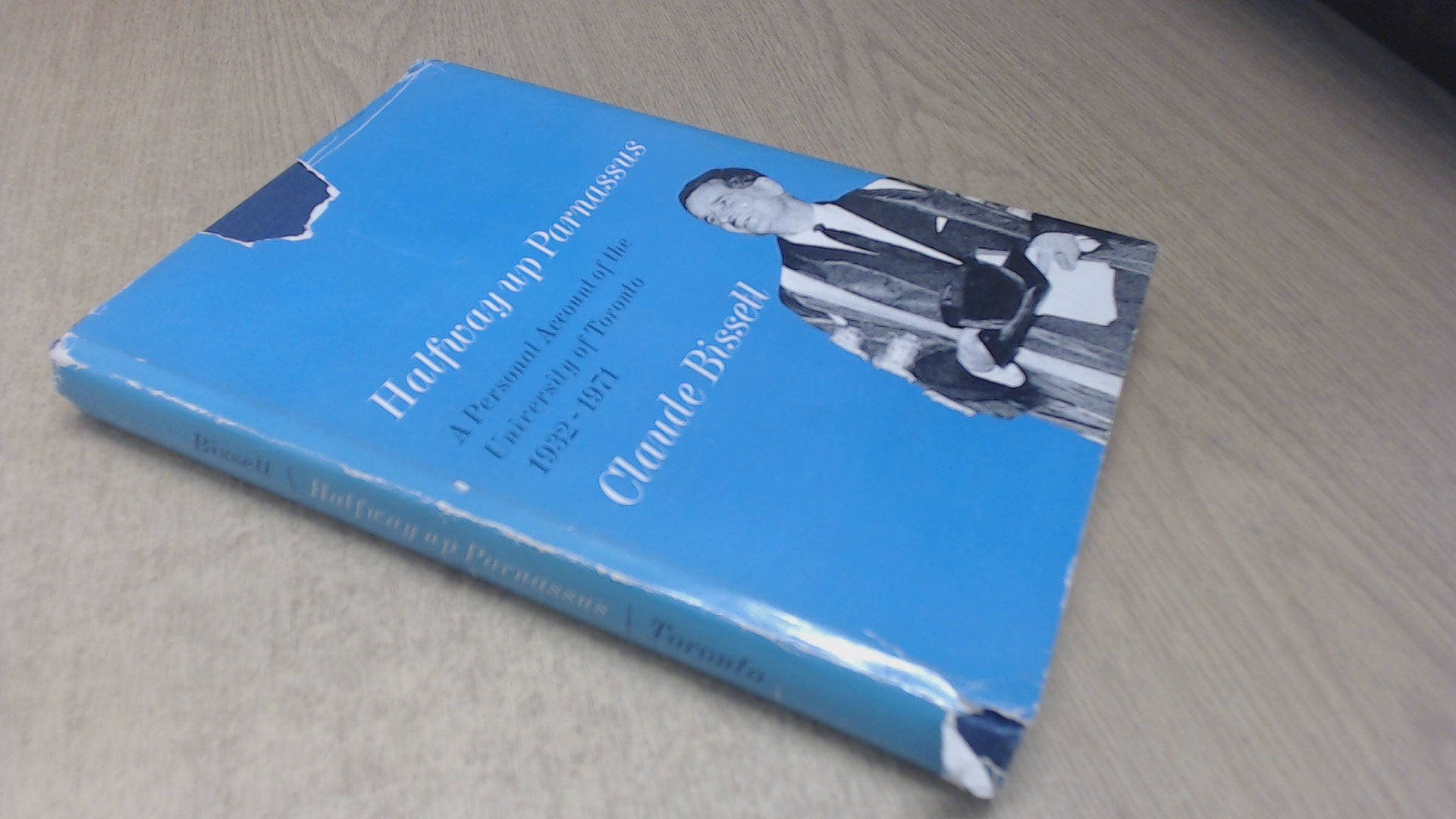 Halfway up Parnassus: A personal account of the University of Toronto, 1932-1971 Books