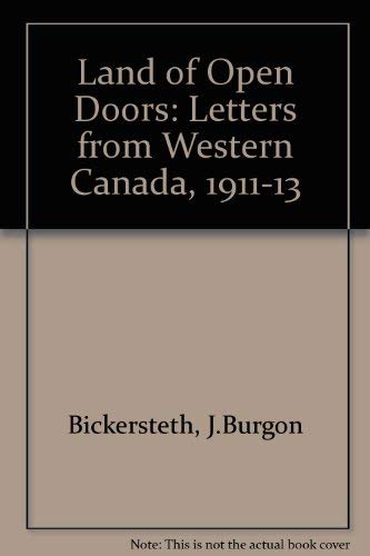 Land of Open Doors: Letters from Western Canada, 1911-13 Essays & Short Stories