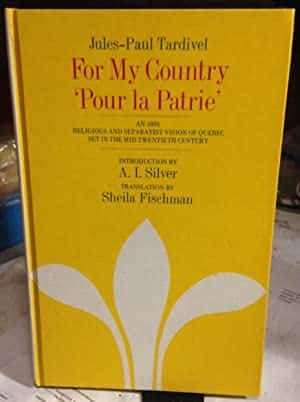 For my country =: "Pour la patrie" : an 1895 religious and separatist vision of Quebec in the mid-twentieth century (The Social history of Canada ; 27) Books