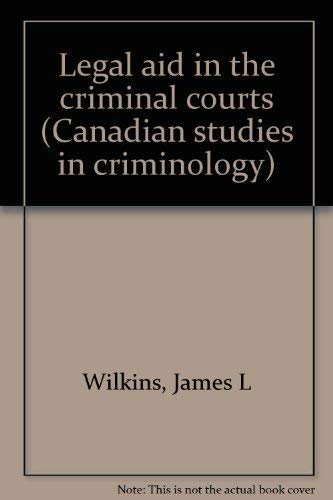 Legal aid in the criminal courts (Canadian studies in criminology) Books