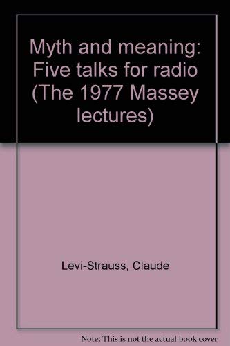 Myth and meaning: Five talks for radio (The 1977 Massey lectures) Books