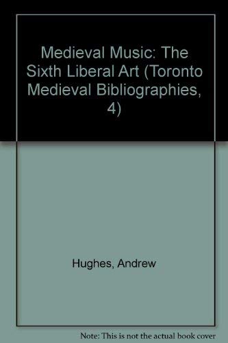 Medieval Music: The Sixth Liberal Art (Toronto Medieval Bibliographies, 4) Contemporary literature