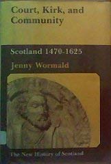 Court, Kirk, and Community: Scotland, 1470-1625 (216P) (New History of Scotla... Books