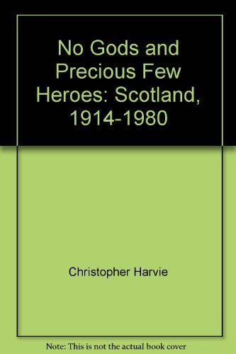 No Gods and Precious Few Heroes: Scotland, 1914-1980 Books