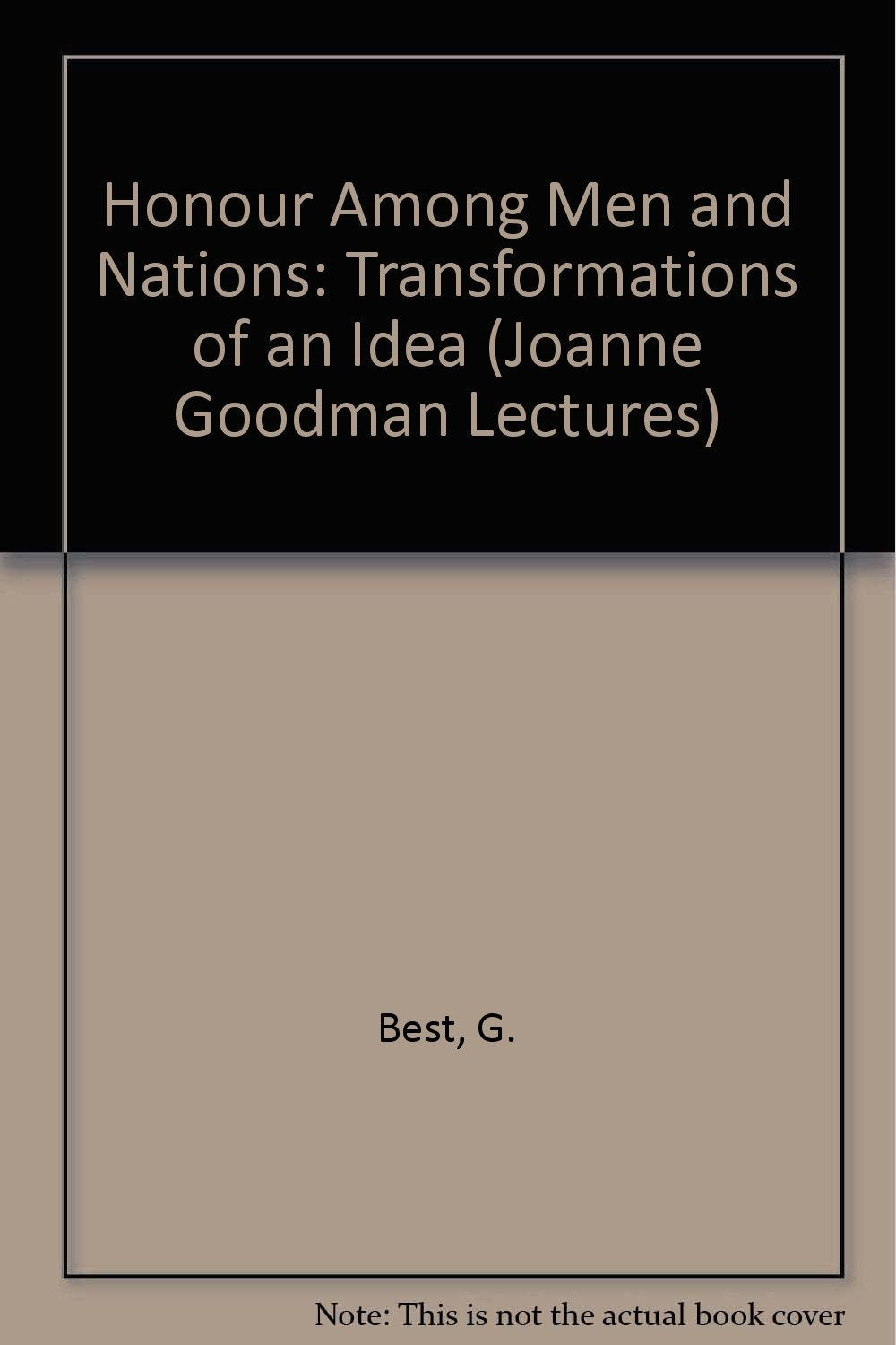 Honour Among Men and Nations: Transformations of an Idea (Joanne Goodman Lectures) Politics & History