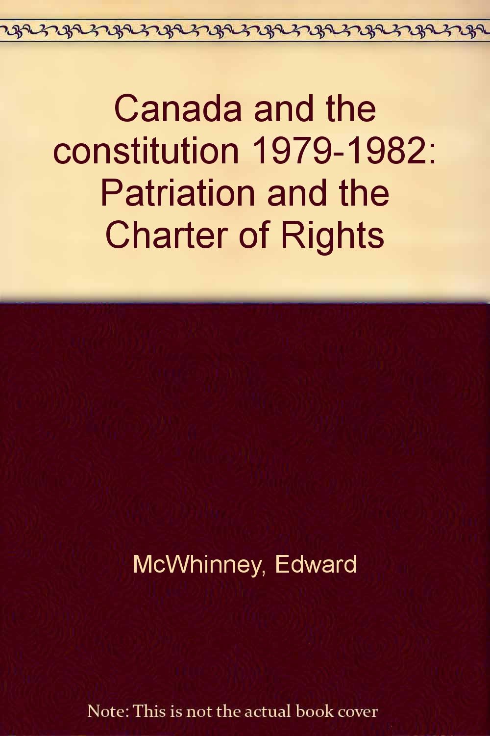 Canada and the constitution, 1979-1982: Patriation and the charter of rights Books